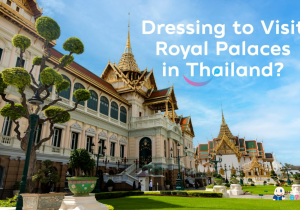 Dressing To Visit Royal Palaces In Thailand?