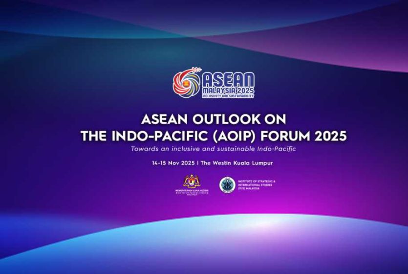 ASEAN Outlook on the Indo-Pacific (AOIP) Forum 2025 &ldquo;Towards an inclusive and sustainable Indo-Pacific&rdquo;